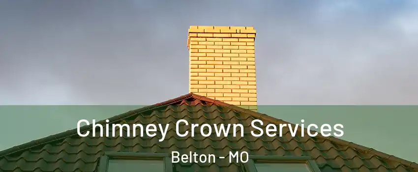  Chimney Crown Services Belton - MO
