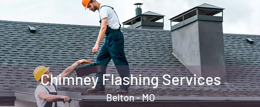  Chimney Flashing Services Belton - MO
