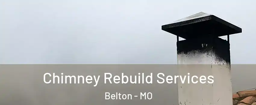  Chimney Rebuild Services Belton - MO