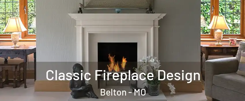  Classic Fireplace Design Belton - MO
