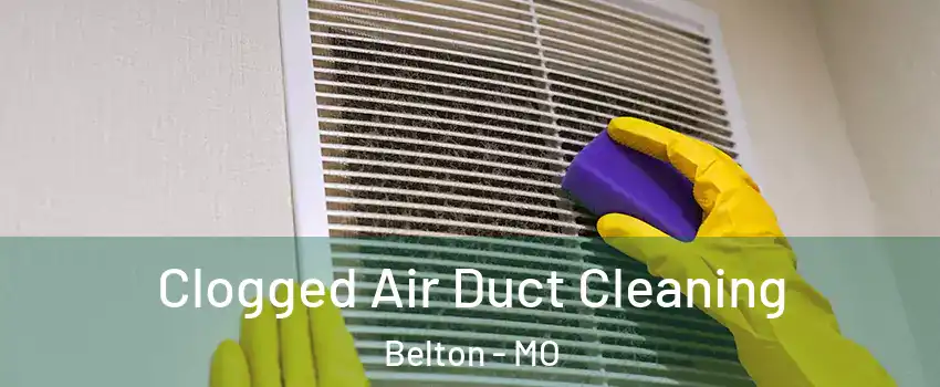  Clogged Air Duct Cleaning Belton - MO