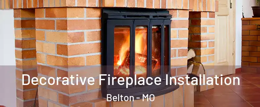  Decorative Fireplace Installation Belton - MO