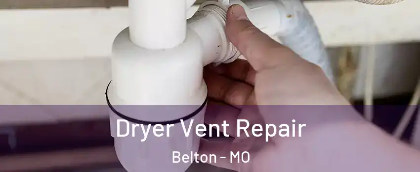  Dryer Vent Repair Belton - MO