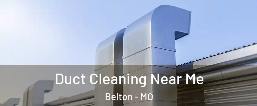  Duct Cleaning Near Me Belton - MO