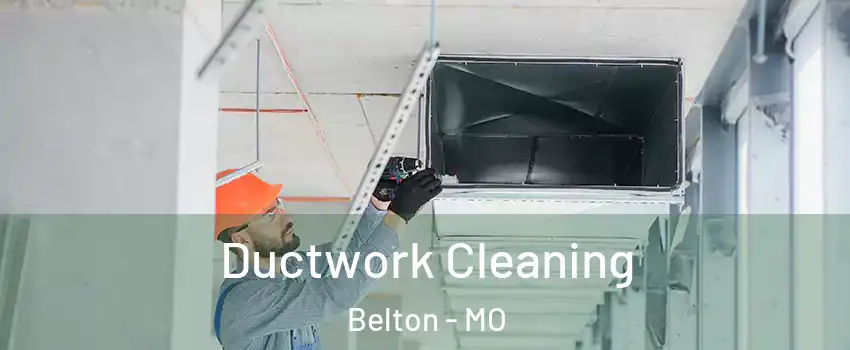  Ductwork Cleaning Belton - MO