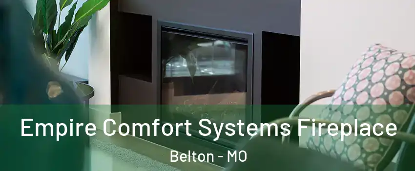  Empire Comfort Systems Fireplace Belton - MO