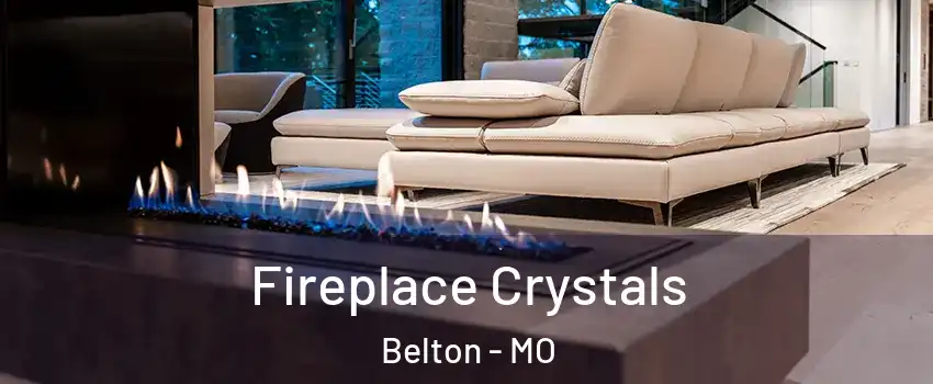  Fireplace Crystals Belton - MO