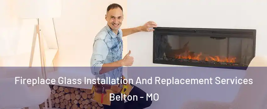 Fireplace Glass Installation And Replacement Services Belton - MO
