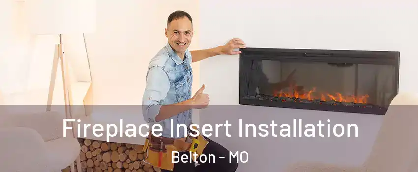  Fireplace Insert Installation Belton - MO