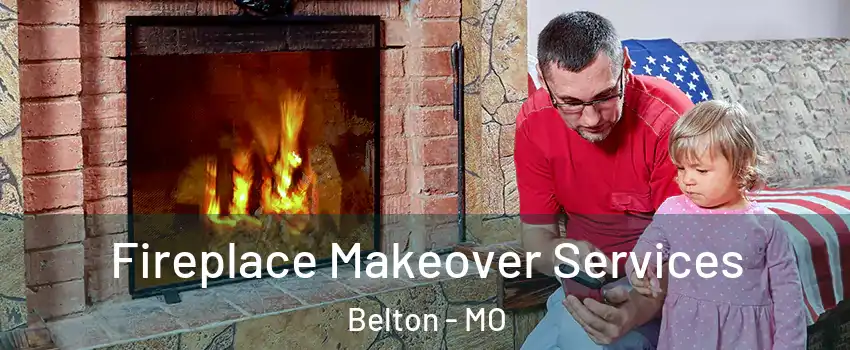  Fireplace Makeover Services Belton - MO