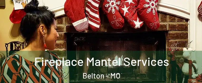  Fireplace Mantel Services Belton - MO