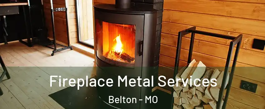  Fireplace Metal Services Belton - MO