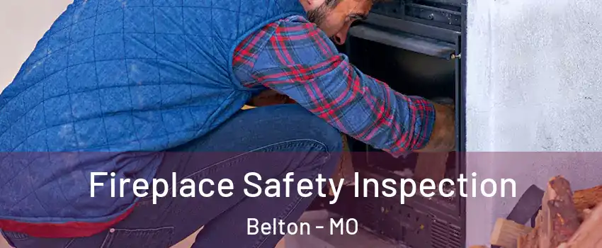  Fireplace Safety Inspection Belton - MO