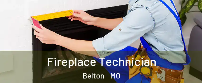  Fireplace Technician Belton - MO