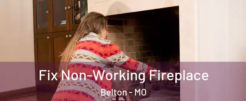  Fix Non-Working Fireplace Belton - MO