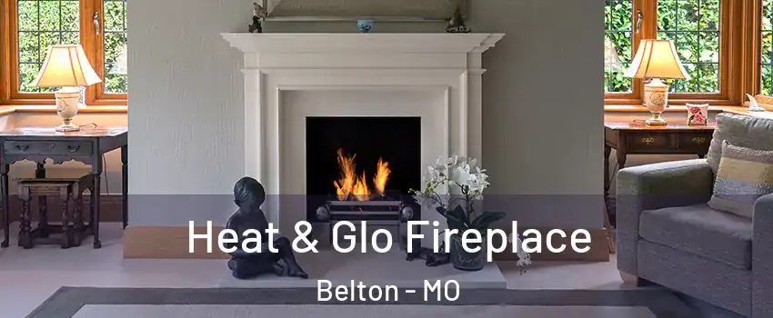  Heat & Glo Fireplace Belton - MO