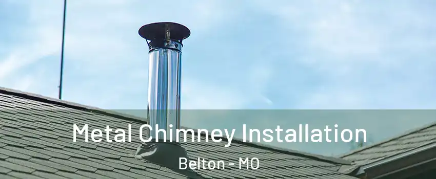  Metal Chimney Installation Belton - MO