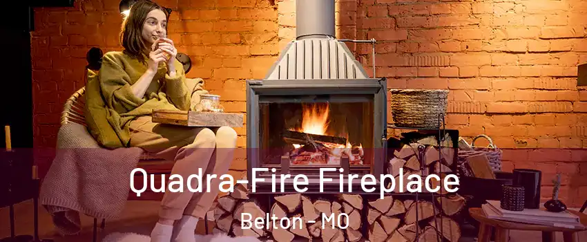  Quadra-Fire Fireplace Belton - MO