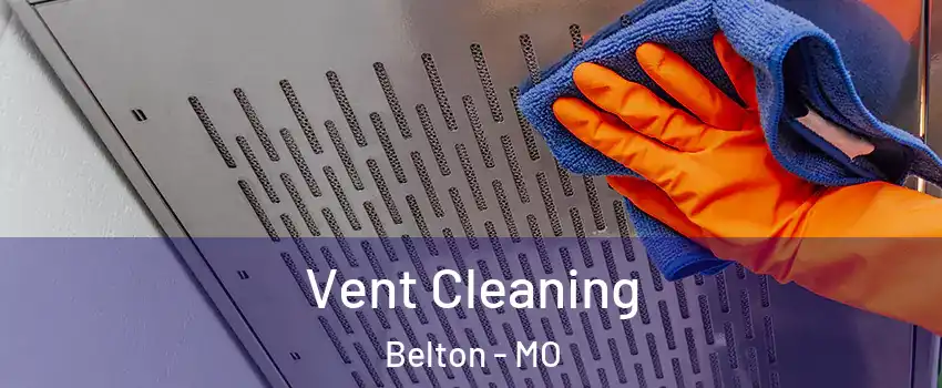  Vent Cleaning Belton - MO
